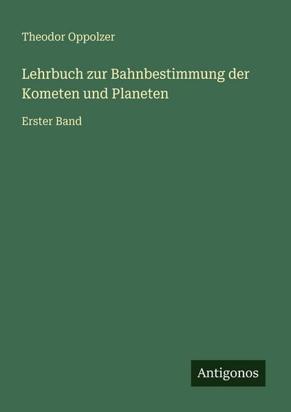 Produktbild: Lehrbuch zur Bahnbestimmung der Kometen und Planeten