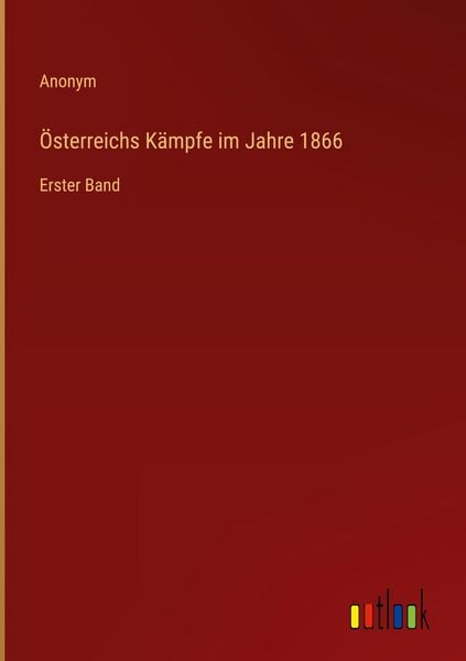 Produktbild: &Ouml;sterreichs K&auml;mpfe im Jahre 1866