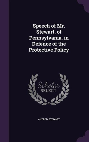 Produktbild: Speech of Mr. Stewart, of Pennsylvania, in Defence of the Protective Policy