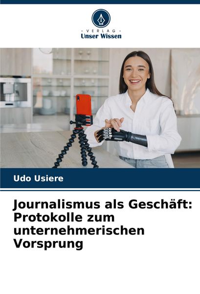 Produktbild: Journalismus als Gesch&auml;ft: Protokolle zum unternehmerischen Vorsprung