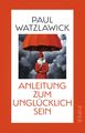 Anleitung Zum Unglücklichsein Von Paul Watzlawick - Buch | Thalia