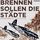 Artikelbild von Brennen sollen die St&auml;dte (Ungek&uuml;rzt)