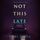 Artikelbild von Not This Late (A Rachel Blackwood Suspense Thriller&mdash;Book Five)