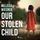 Artikelbild von Our Stolen Child