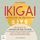 Artikelbild von Ikigai &ndash; Der Schl&uuml;ssel zur Selbstfindung: Wie Sie durch die japanische Philosophie Ihre Bestimmung und Passion entdecken und so zu einem Leben voller Gl&uuml;ck und Zufriedenheit finden - inkl. Workbook