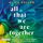 Artikelbild von All That We Are Together (2)