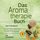 Artikelbild von Aromatherapie Buch - Das Praxisbuch: &Uuml;ber 100 kreative Wege &Auml;therische &Ouml;le sicher anzuwenden f&uuml;r mehr Gesundheit und Wohlbefinden - inkl. DIY-Naturkosmetik, Rezepte, Tipps f&uuml;r Hausmittel & Haustiere