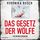 Artikelbild von Das Gesetz der W&ouml;lfe (Nur bei uns!)