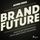Artikelbild von BrandFuture - Praktisches Markenwissen f&uuml;r die Marktf&uuml;hrer von morgen (Ungek&uuml;rzt)