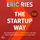 Artikelbild von The Startup Way: Das Toolkit f&uuml;r das 21. Jahrhundert, mit dem jedes Unternehmen erfolgreich sein kan