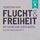 Artikelbild von Flucht und Freiheit