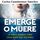Artikelbild von Emerge o muere: Lo hab&iacute;a perdido todo, solo ten&iacute;a dos opciones