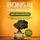 Artikelbild von Bonsai f&uuml;r Einsteiger - Das Praxisbuch: Wie Sie den f&uuml;r Sie richtigen Bonsai ausw&auml;hlen, aufziehen, zuschneiden und pflegen - inkl. der 10 besten Tipps f&uuml;r die Bonsaizucht