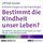 Artikelbild von Bestimmt die Kindheit unser Leben? (Kritische Fragen an die Psychologie)