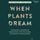 Artikelbild von When Plants Dream