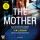 Artikelbild von The Mother &ndash; Sie hat den Mord nicht begangen. Doch wie soll sie es beweisen?