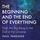 Artikelbild von The Beginning and the End of Everything