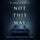 Artikelbild von Not This Way (A Rachel Blackwood Suspense Thriller&mdash;Book One)