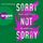 Artikelbild von Sorry not sorry