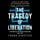 Artikelbild von The Tragedy of Liberation