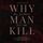 Artikelbild von WHY MAN KILL