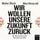 Artikelbild von Wir wollen unsere Zukunft zur&uuml;ck!