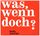 Artikelbild von Was,wenn doch ?