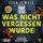 Artikelbild von Was nicht vergessen wurde