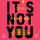 Artikelbild von It's Not You!