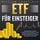 Artikelbild von ETF f&uuml;r Einsteiger - Verm&ouml;gensaufbau & passives Einkommen durch Dividenden