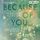 Artikelbild von Because of You I Want to Love