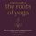 Artikelbild von A Beginner's Guide to the Roots of Yoga