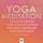 Artikelbild von Yoga Meditation * Meditationen und Atemtechniken für Ruhe, Vertrauen und Leichtigkeit