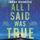 Artikelbild von All I Said Was True