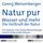 Artikelbild von Natur pur: Wasser und mehr