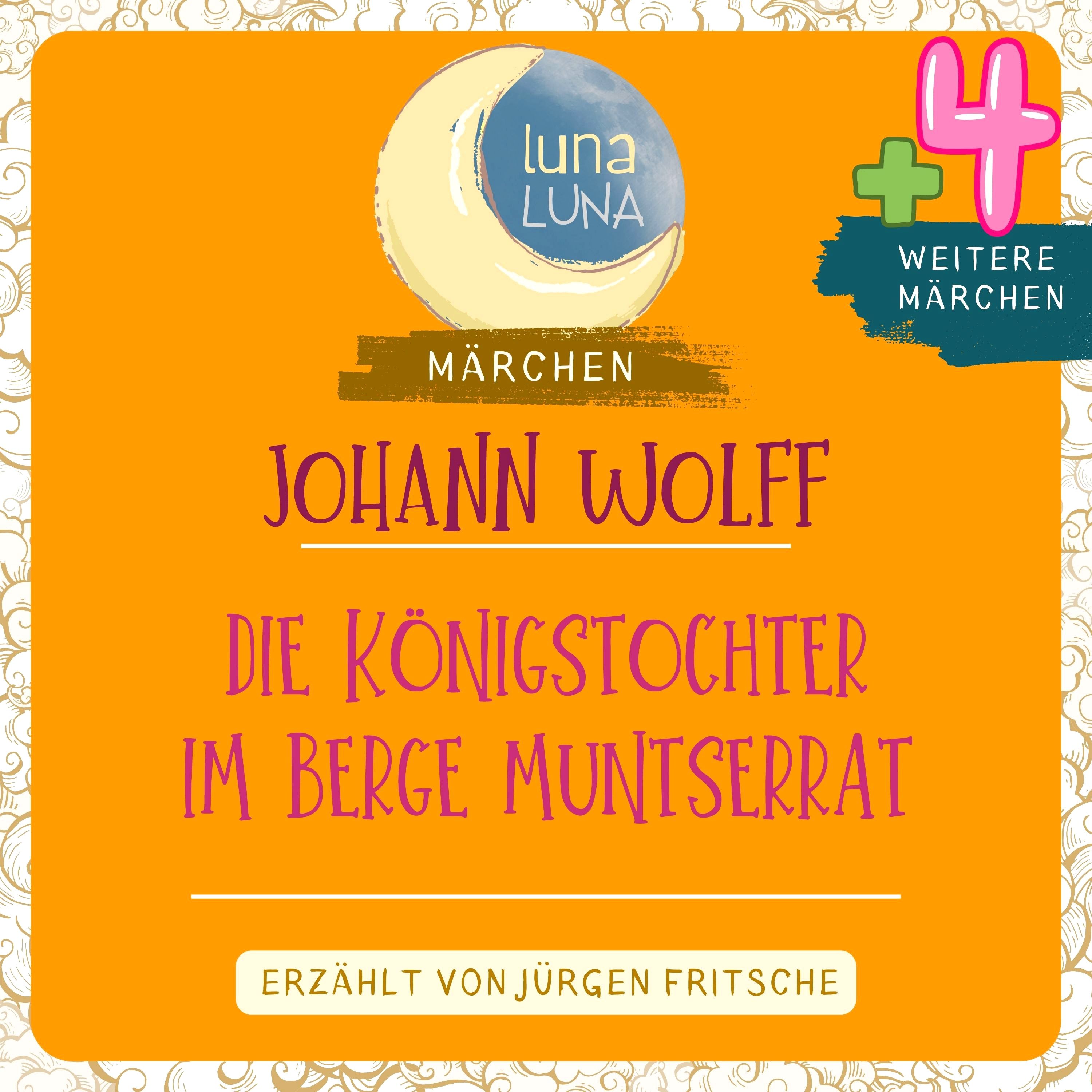 Artikelbild von Johann Wolff: Die K&ouml;nigstochter im Berge Muntserrat plus vier weitere M&auml;rchen
