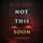 Artikelbild von Not This Soon (A Rachel Blackwood Suspense Thriller&mdash;Book Eight)