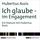 Artikelbild von Ich glaube - im Engagement