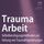 Artikelbild von Trauma Arbeit - Selbstberuhigungsmethoden zur Heilung von Traumafolgest&ouml;rungen