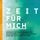 Artikelbild von Zeit F&uuml;r Mich