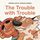 Artikelbild von The Trouble with Trouble
