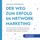 Artikelbild von Der Weg zum Erfolg im Network Marketing: Wie Sie mit MLM und Network Marketing finanzielle Freiheit erreichen k&ouml;nnen und die gr&ouml;&szlig;ten Fehler gekonnt vermeiden - inkl. pers&ouml;nlichem Erfahrungsbericht