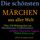 Artikelbild von Die sch&ouml;nsten M&auml;rchen aus aller Welt