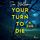Artikelbild von Your Turn to Die