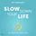 Artikelbild von Slow down your life - Vom Gl&uuml;ck der Gelassenheit