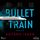 Artikelbild von Bullet Train