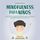Artikelbild von Mindfulness para ni&ntilde;os: C&oacute;mo educar a tu hijo con entrenamiento de atenci&oacute;n plena y ejercicios de concienciaci&oacute;n para que se convierta en una persona agradecida, tranquila y segura de s&iacute; misma