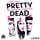 Artikelbild von Wenn zwei sich lieben, stirbt die Dritte - Pretty Dead, Band 1 (ungek&uuml;rzt)