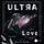 Artikelbild von Ultra Violence - Love Vol. 1
