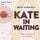 Artikelbild von Kate in Waiting